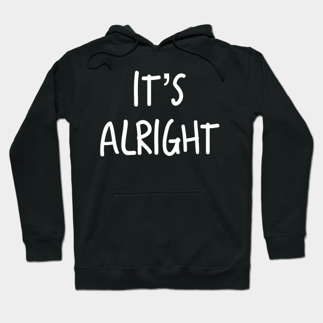 It’s Alright #2 Hoodie by AlexisBrown1996